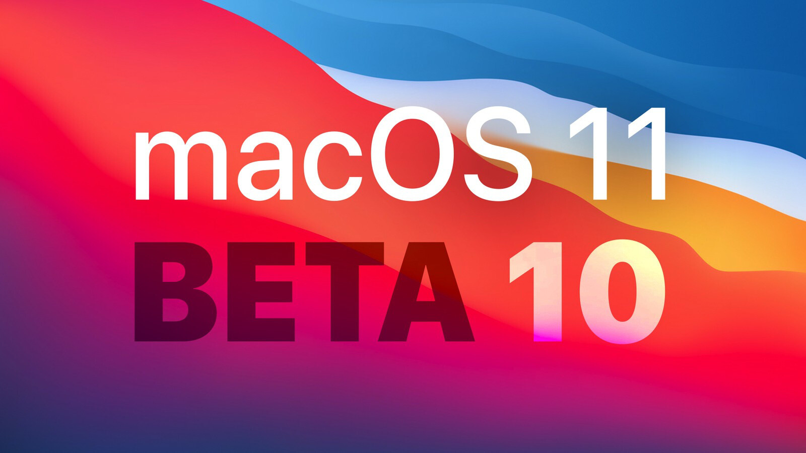 苹果macOS Big Sur第十个开发者Beta发布，以提升稳定性为主